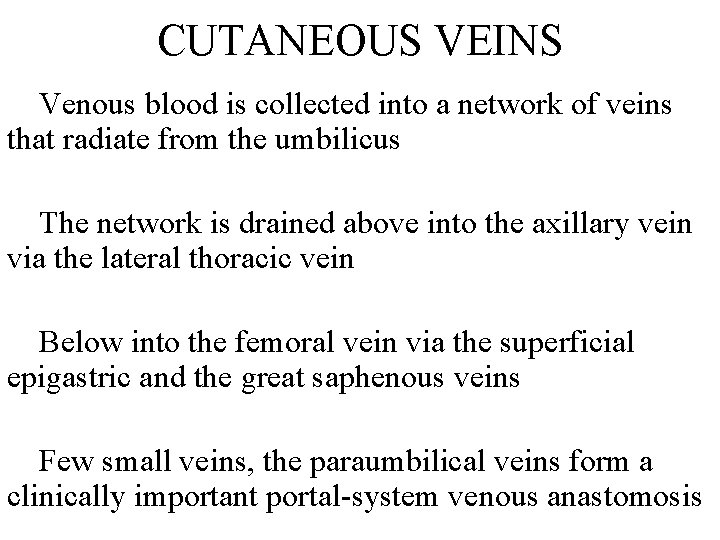 CUTANEOUS VEINS Venous blood is collected into a network of veins that radiate from