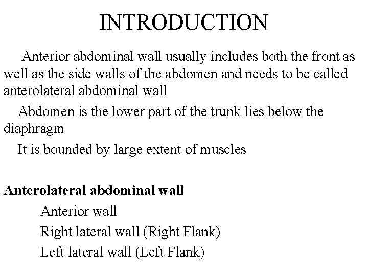 INTRODUCTION Anterior abdominal wall usually includes both the front as well as the side