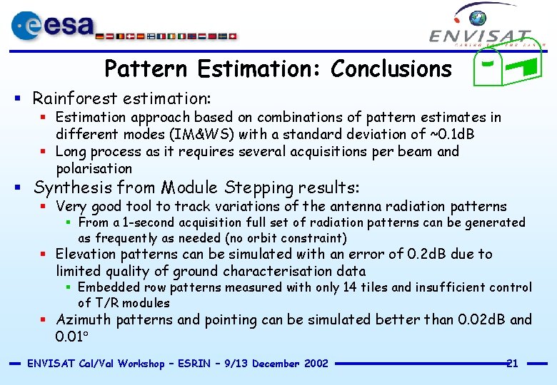 Pattern Estimation: Conclusions § Rainforest estimation: § Estimation approach based on combinations of pattern