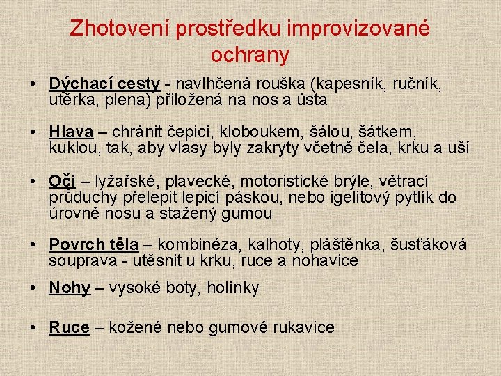 Zhotovení prostředku improvizované ochrany • Dýchací cesty - navlhčená rouška (kapesník, ručník, utěrka, plena)