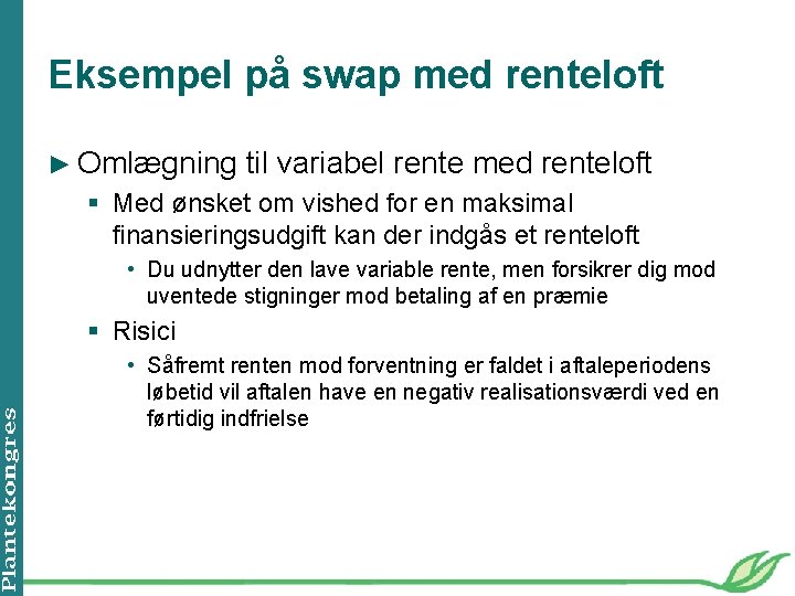 Eksempel på swap med renteloft ► Omlægning til variabel rente med renteloft § Med