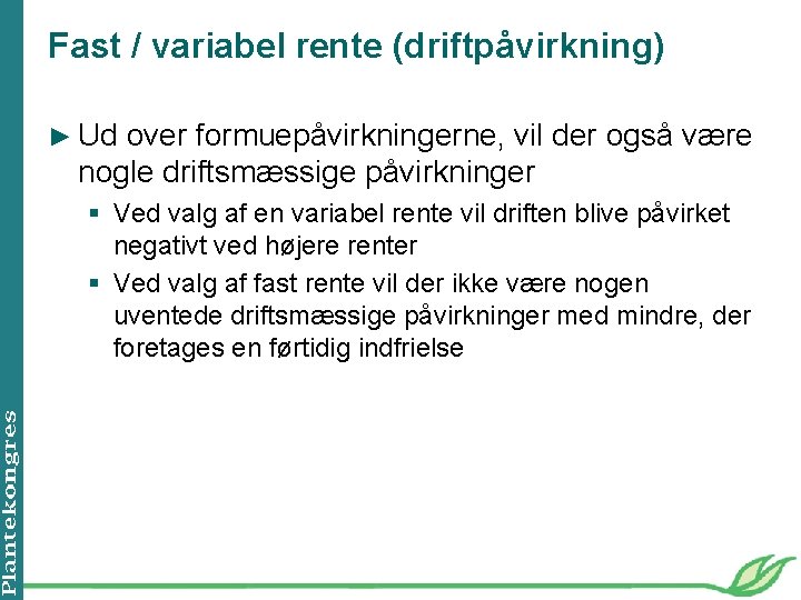 Fast / variabel rente (driftpåvirkning) ► Ud over formuepåvirkningerne, vil der også være nogle