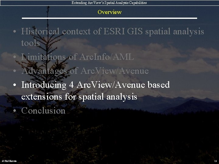Extending Arc. View’s Spatial Analysis Capabilities Overview • Historical context of ESRI GIS spatial