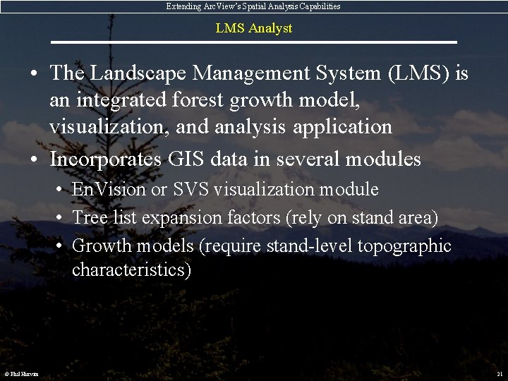 Extending Arc. View’s Spatial Analysis Capabilities LMS Analyst • The Landscape Management System (LMS)