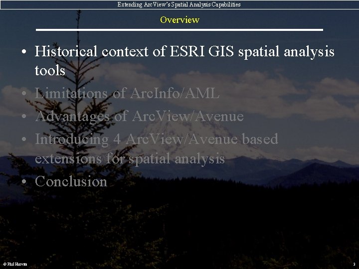 Extending Arc. View’s Spatial Analysis Capabilities Overview • Historical context of ESRI GIS spatial