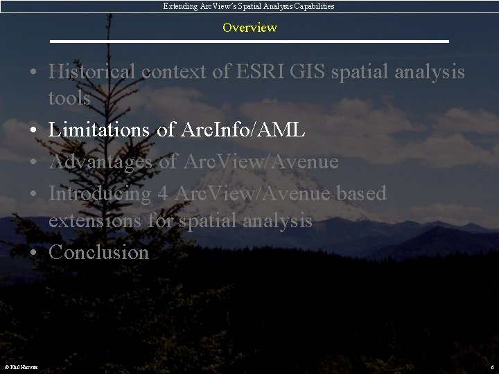 Extending Arc. View’s Spatial Analysis Capabilities Overview • Historical context of ESRI GIS spatial