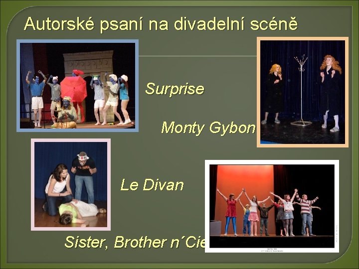 Autorské psaní na divadelní scéně Surprise Monty Gybon Le Divan Sister, Brother n´Cie 