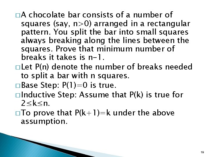 �A chocolate bar consists of a number of squares (say, n>0) arranged in a