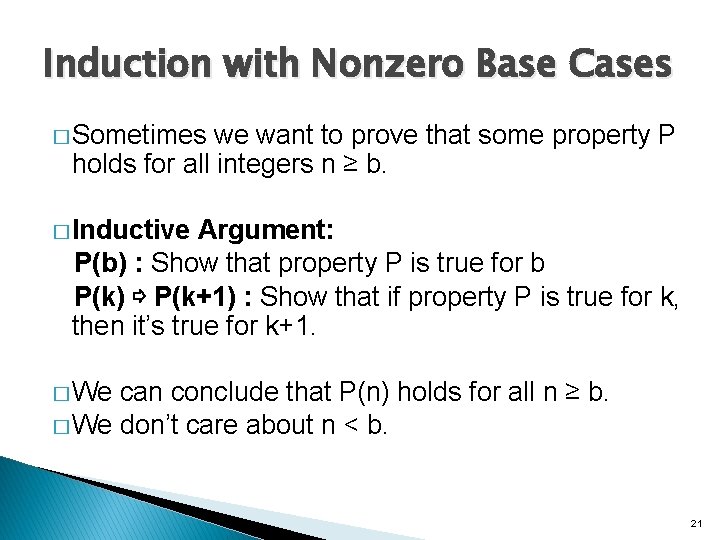 Induction with Nonzero Base Cases � Sometimes we want to prove that some property Induction with Nonzero Base Cases � Sometimes we want to prove that some property
