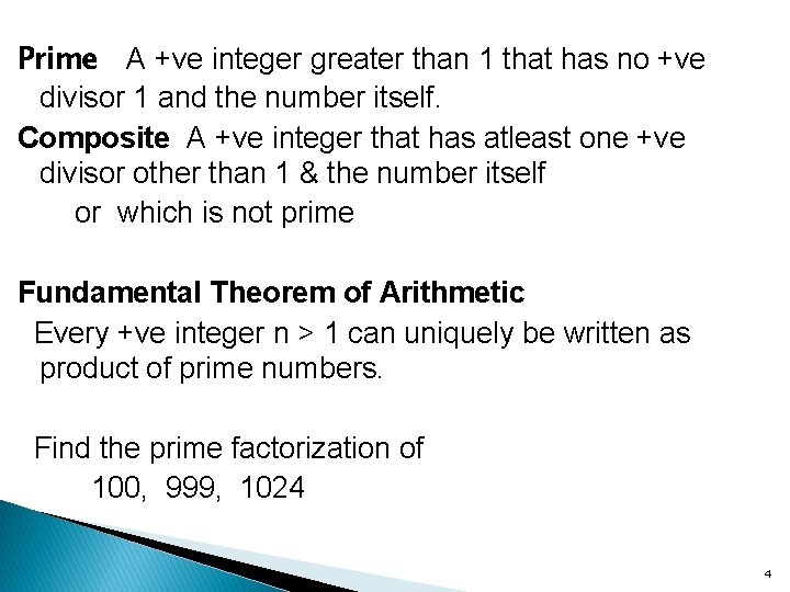 Prime A +ve integer greater than 1 that has no +ve divisor 1 and