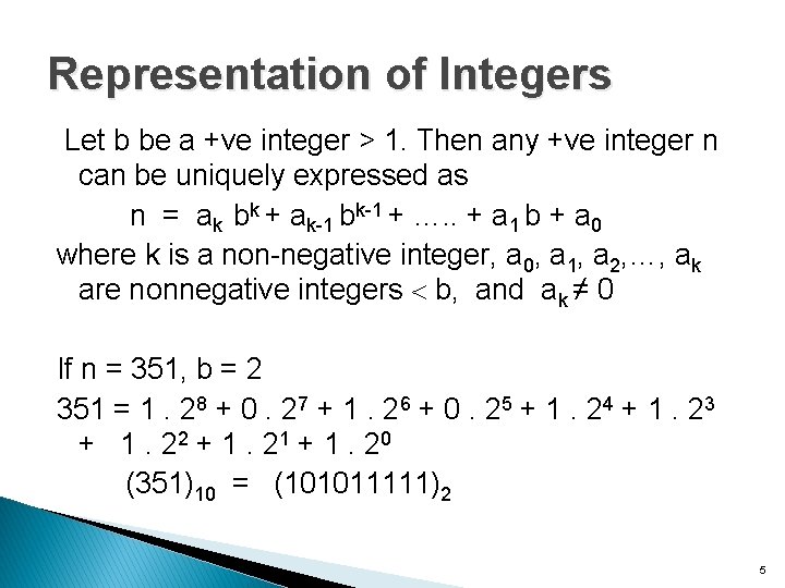 Representation of Integers Let b be a +ve integer > 1. Then any +ve