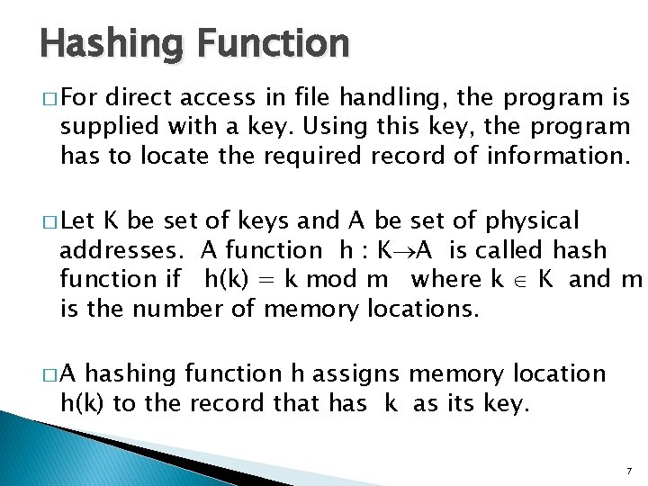 Hashing Function � For direct access in file handling, the program is supplied with