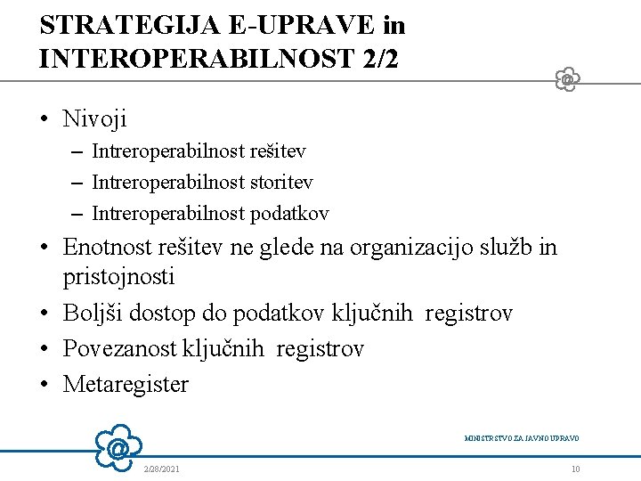 STRATEGIJA E-UPRAVE in INTEROPERABILNOST 2/2 • Nivoji – Intreroperabilnost rešitev – Intreroperabilnost storitev –