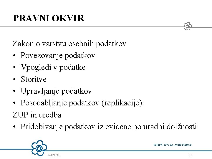 PRAVNI OKVIR Zakon o varstvu osebnih podatkov • Povezovanje podatkov • Vpogledi v podatke