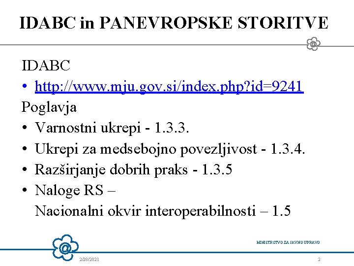 IDABC in PANEVROPSKE STORITVE IDABC • http: //www. mju. gov. si/index. php? id=9241 Poglavja IDABC in PANEVROPSKE STORITVE IDABC • http: //www. mju. gov. si/index. php? id=9241 Poglavja