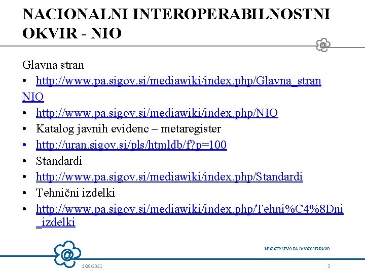 NACIONALNI INTEROPERABILNOSTNI OKVIR - NIO Glavna stran • http: //www. pa. sigov. si/mediawiki/index. php/Glavna_stran NACIONALNI INTEROPERABILNOSTNI OKVIR - NIO Glavna stran • http: //www. pa. sigov. si/mediawiki/index. php/Glavna_stran