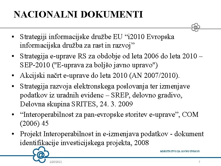 NACIONALNI DOKUMENTI • Strategiji informacijske družbe EU “i 2010 Evropska informacijska družba za rast