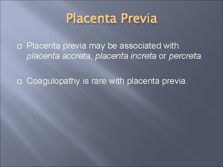 Placenta Previa Placenta previa may be associated with placenta accreta, placenta increta or percreta.