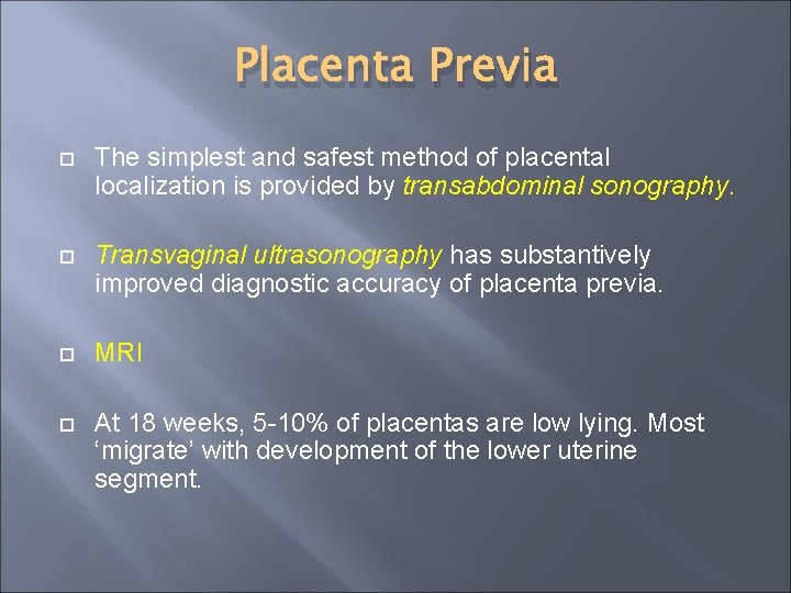 Placenta Previa The simplest and safest method of placental localization is provided by transabdominal