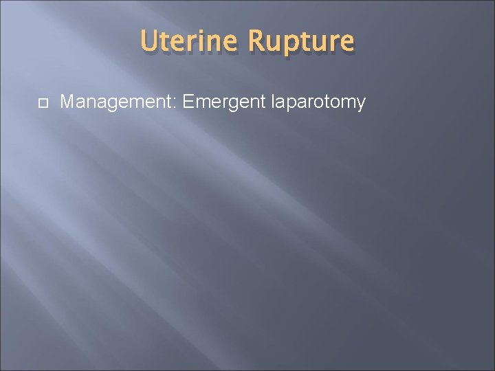 Uterine Rupture Management: Emergent laparotomy 