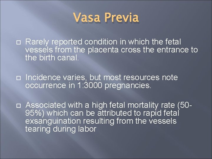Vasa Previa Rarely reported condition in which the fetal vessels from the placenta cross