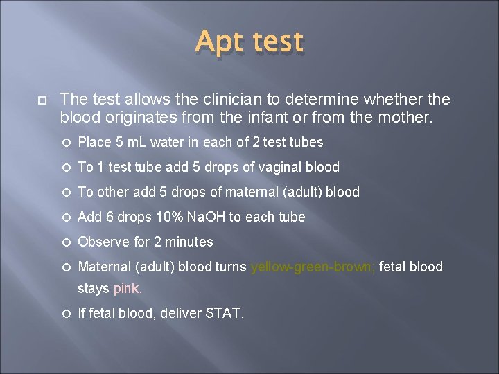 Apt test The test allows the clinician to determine whether the blood originates from