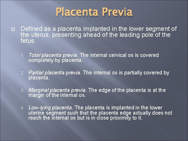 Placenta Previa Defined as a placenta implanted in the lower segment of the uterus,