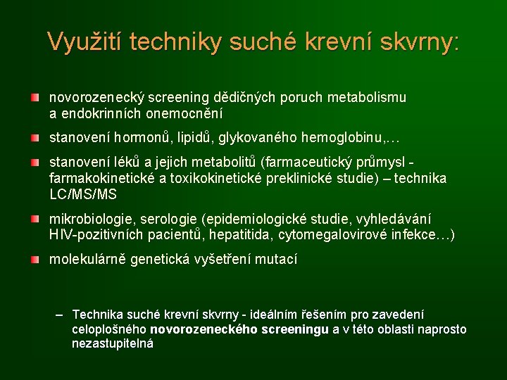 Využití techniky suché krevní skvrny: novorozenecký screening dědičných poruch metabolismu a endokrinních onemocnění stanovení