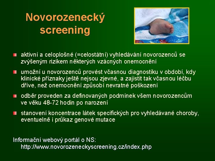 Novorozenecký screening aktivní a celoplošné (=celostátní) vyhledávání novorozenců se zvýšeným rizikem některých vzácných onemocnění