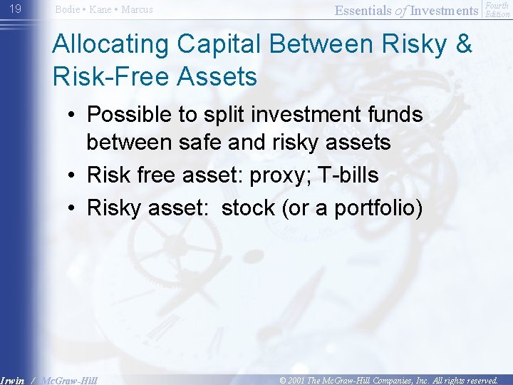 19 Bodie • Kane • Marcus Essentials of Investments Fourth Edition Allocating Capital Between