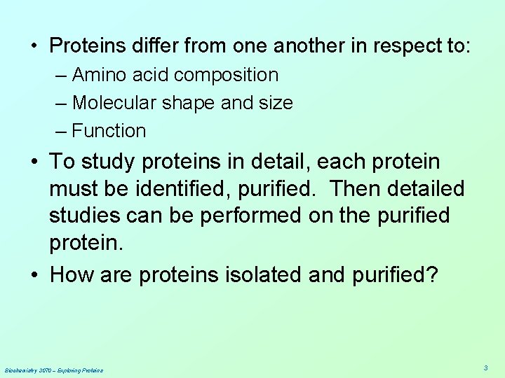  • Proteins differ from one another in respect to: – Amino acid composition