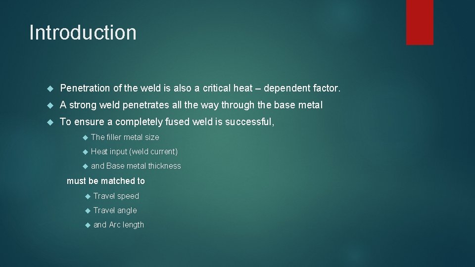 Introduction Penetration of the weld is also a critical heat – dependent factor. A