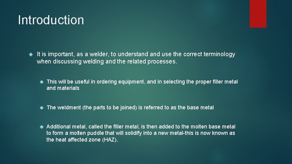 Introduction It is important, as a welder, to understand use the correct terminology when