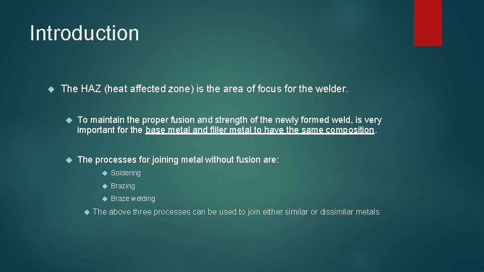 Introduction The HAZ (heat affected zone) is the area of focus for the welder.