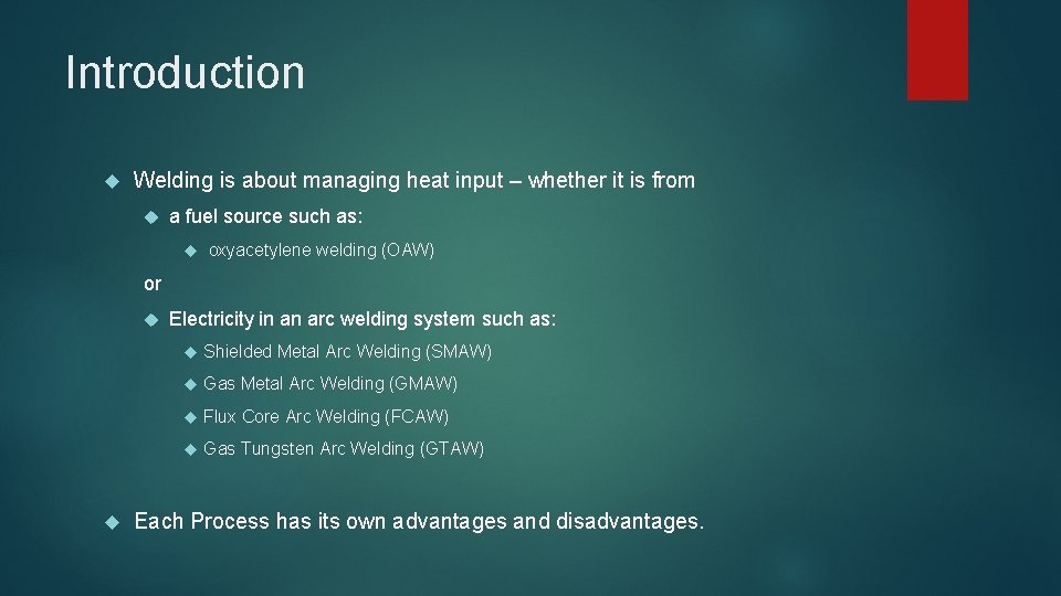 Introduction Welding is about managing heat input – whether it is from a fuel