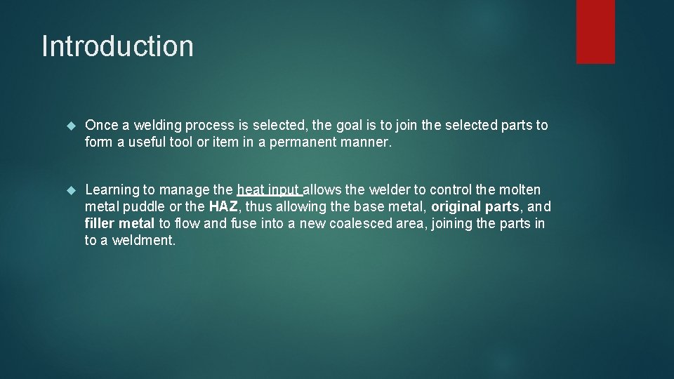 Introduction Once a welding process is selected, the goal is to join the selected