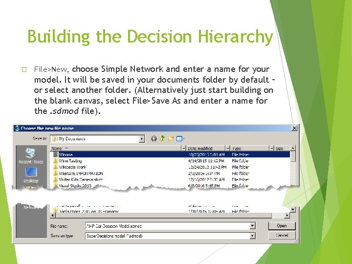 Building the Decision Hierarchy � File>New, choose Simple Network and enter a name for