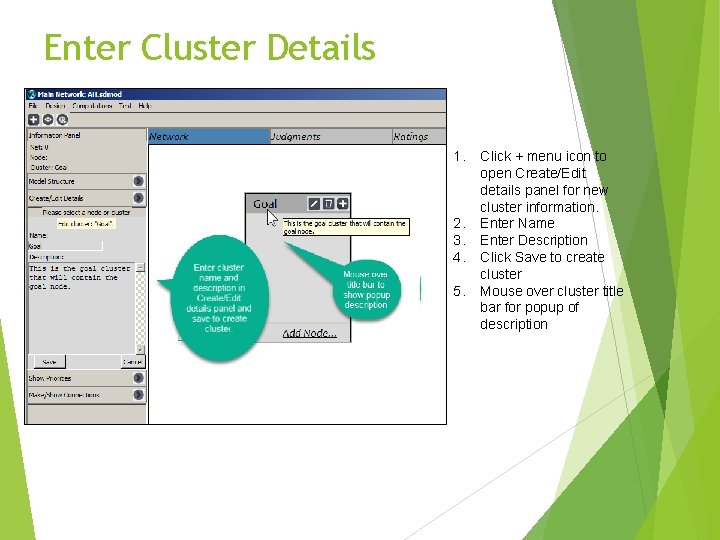 Enter Cluster Details 1. 2. 3. 4. 5. Click + menu icon to open