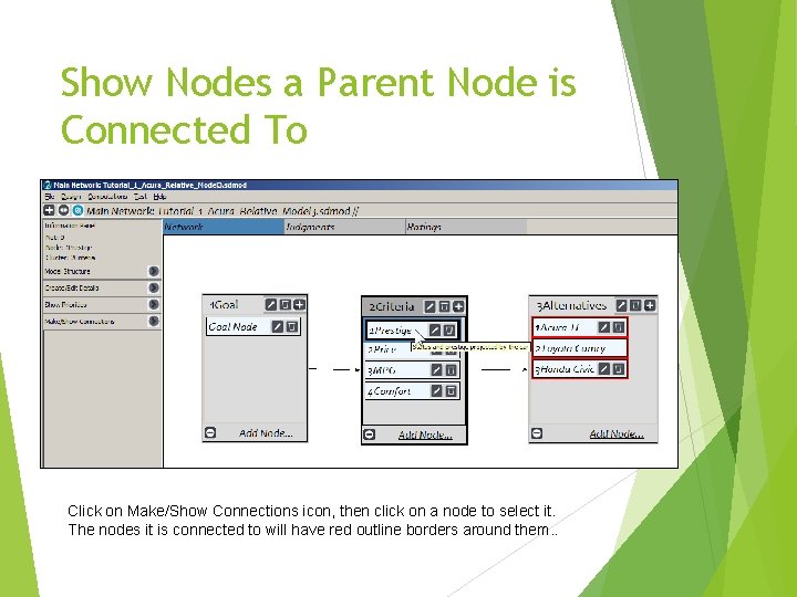 Show Nodes a Parent Node is Connected To Click on Make/Show Connections icon, then