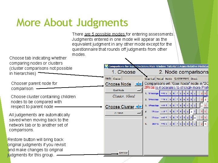 More About Judgments There are 5 possible modes for entering assessments. Judgments entered in