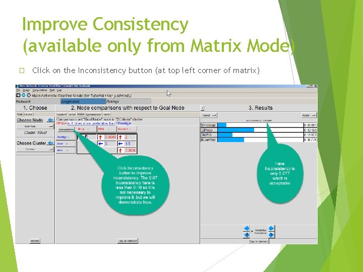 Improve Consistency (available only from Matrix Mode) � Click on the Inconsistency button (at