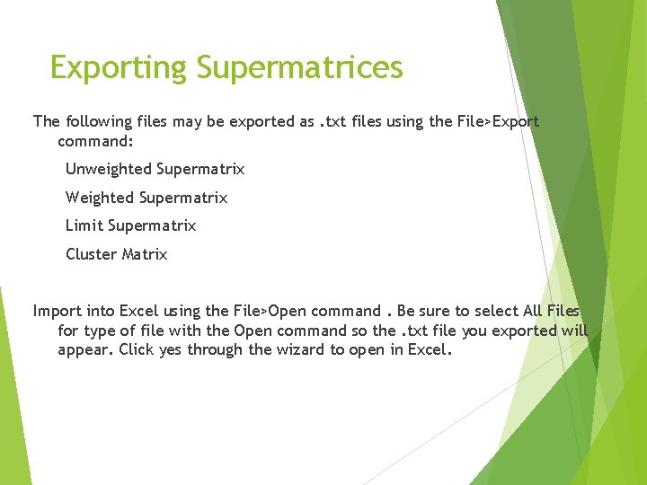 Exporting Supermatrices The following files may be exported as. txt files using the File>Export