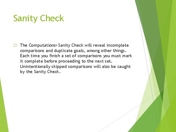Sanity Check � The Computations>Sanity Check will reveal incomplete comparisons and duplicate goals, among