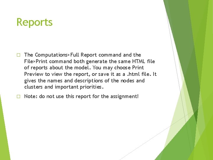 Reports � The Computations>Full Report command the File>Print command both generate the same HTML