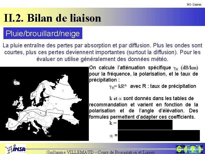 361 - Liaison II. 2. Bilan de liaison Pluie/brouillard/neige La pluie entraîne des pertes