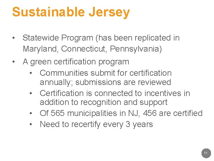 Sustainable Jersey • Statewide Program (has been replicated in Maryland, Connecticut, Pennsylvania) • A