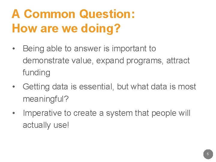 A Common Question: How are we doing? • Being able to answer is important