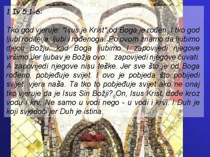 1 Iv 5, 1 -6: Tko god vjeruje: "Isus je Krist", od Boga je