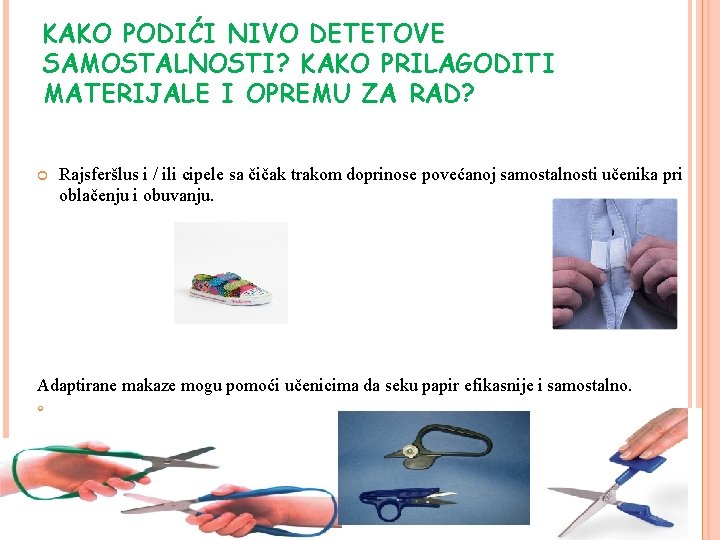 KAKO PODIĆI NIVO DETETOVE SAMOSTALNOSTI? KAKO PRILAGODITI MATERIJALE I OPREMU ZA RAD? Rajsferšlus i