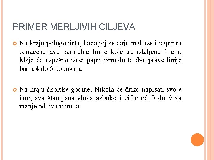 PRIMER MERLJIVIH CILJEVA Na kraju polugodišta, kada joj se daju makaze i papir sa